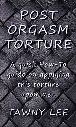 post orgasm torture.|Post Orgasm Torture: How to Do It Safely